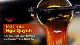 Mật Mía Ngư Quỳnh – Tinh Túy Ngọt Lành Từ Vùng Mía Truyền Thống Nghệ An